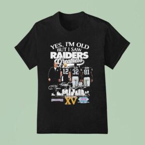 Ken Stabler Marcus Allen And Tim Brown Yes I M Old But I Saw Las Vegas Raiders Greatness T Shirt