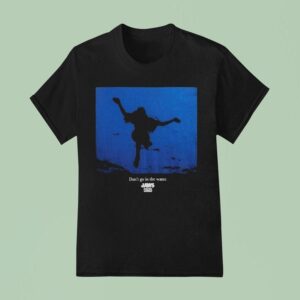 Kith For Jaws Don T Go In The Water Quote T Shirt