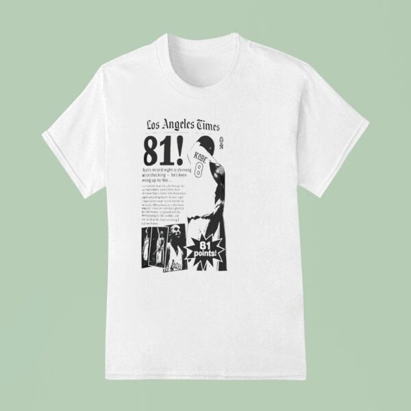 Kobe Bryant Points Los Angeles Times Bryant S Record Night Is Shining But Not Shocking T Shirt