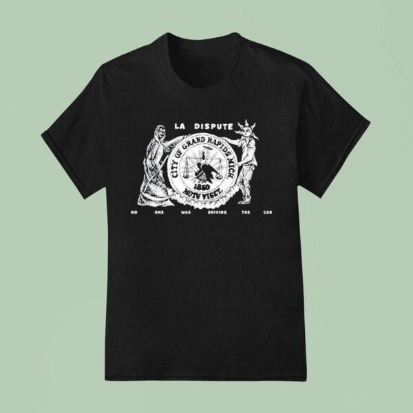 La Dispute No One Was Driving The Car Grand Rapids September Th T Shirt