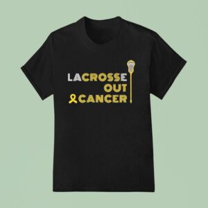 Lacrosse Out Cancer Awareness T Shirt