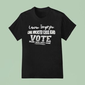 Lauren Torgerson Canal Winchester School Board Vote Make Your Voice Coun T Shirt