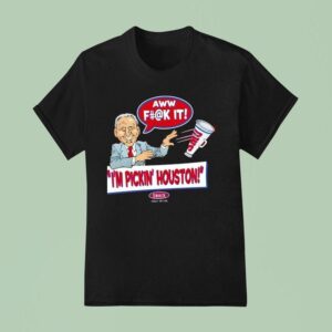 Lee Corso Aww Fuck It I M Pickin Houston T Shirt