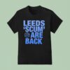 Leeds Scum Are Back T Shirt
