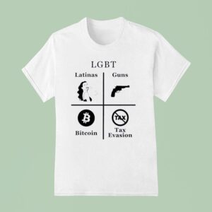 Lgbt Latinas Guns Bitcoins Tax Evasion T Shirt