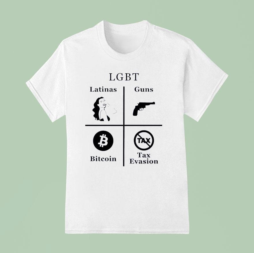 Lgbt Latinas Guns Bitcoins Tax Evasion T Shirt