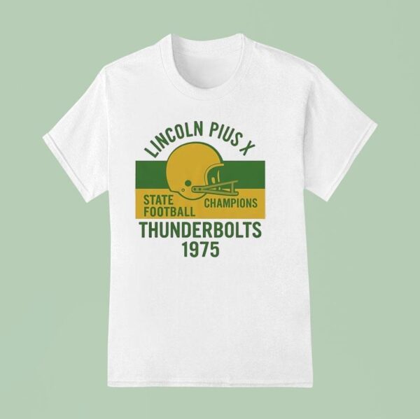 Lincoln Pius X State Champion Football Thunderbolts T Shirt