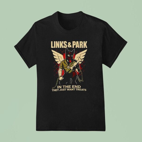Links And Park In The End They Just Want Treats T Shirt