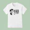 Lloyd Christmas So You Re Telling Me There S A Chance Cincy Football I Lie It Uh Lo T Shirt