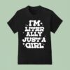 Lol Podcast I M Literally Just A Girl T Shirt