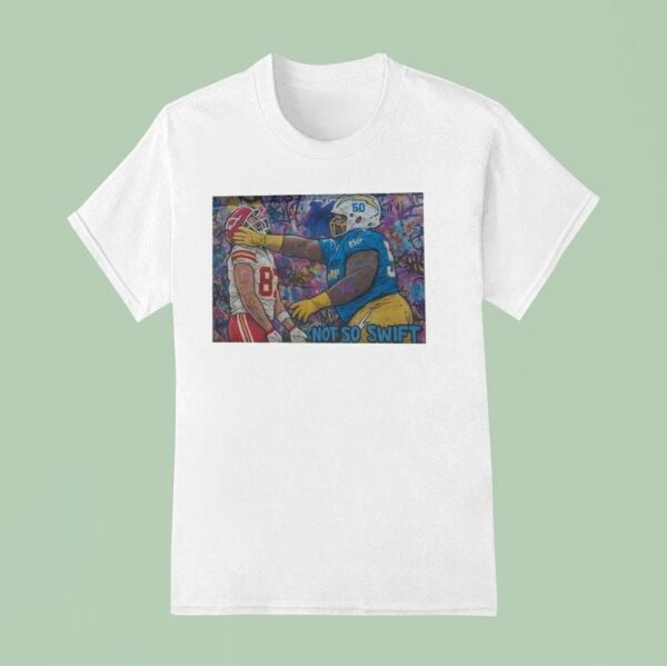 Los Angeles Chargers Hit Travis Kelce Kansas City Chiefs Not So Swif T Shirt