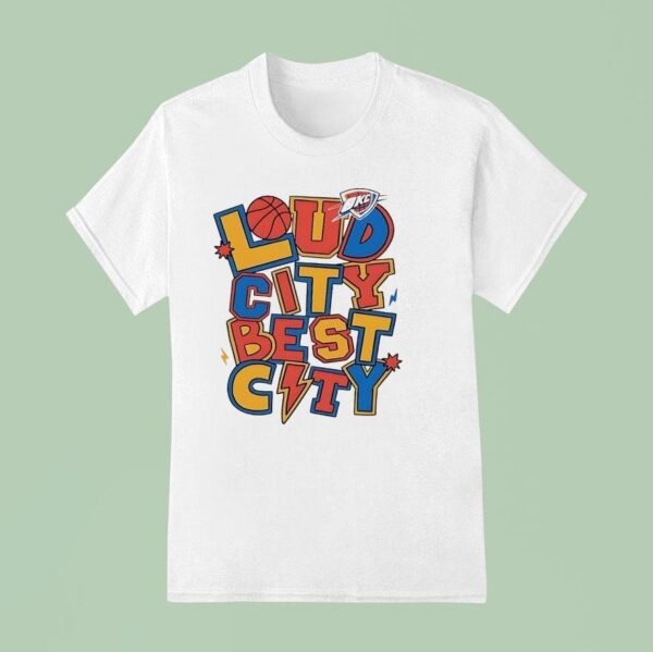 Loud City Best City Oklahoma City Thunder T Shirt