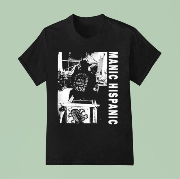 Manic Hispanic Lpiii T Shirt