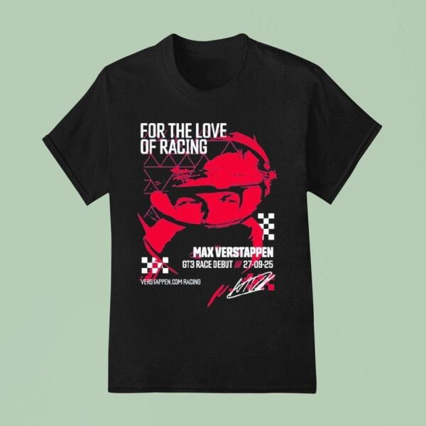 Max Verstappen For The Love Of Racing Gt Race Debut Sept T Shirt