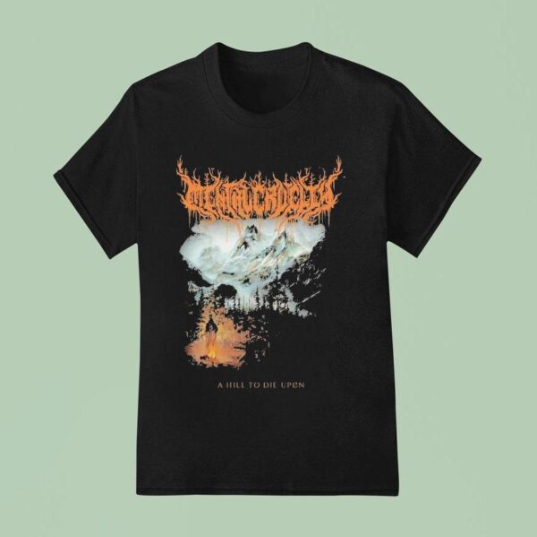 Mental Cruelty A Hill To Die Upon T Shirt