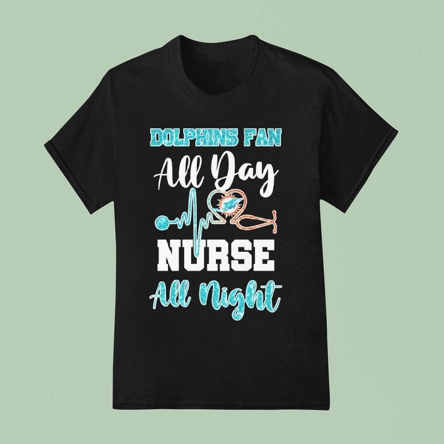Miami Dolphins Fan All Day Nurse All Night Heartbea T Shirt