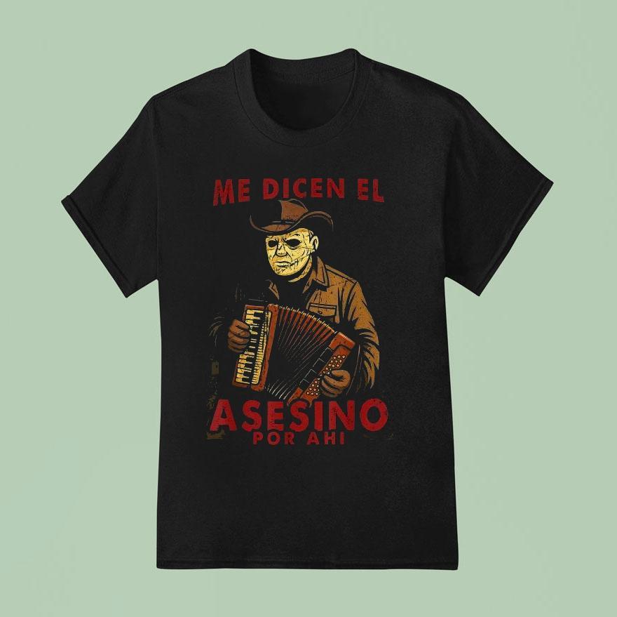 Michael Myers Me Dicen El Asesino Por Ahi Halloween T Shirt