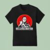Michael Myers No Lives Matter Halloween T Shirt