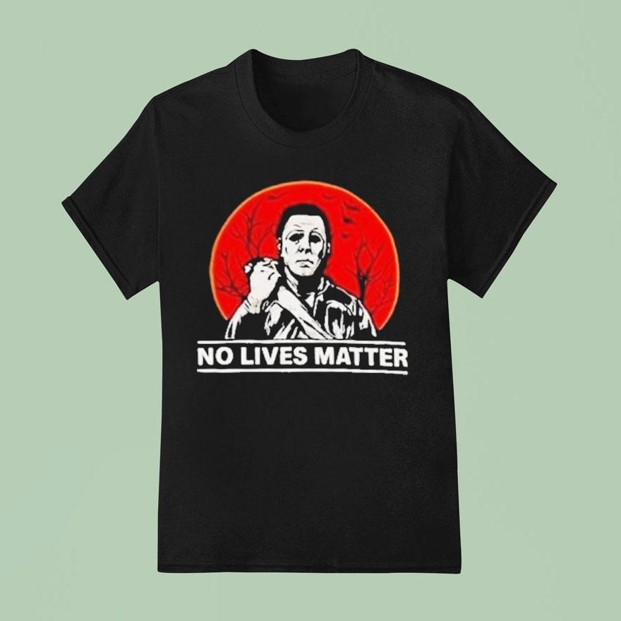 Michael Myers No Lives Matter Halloween T Shirt