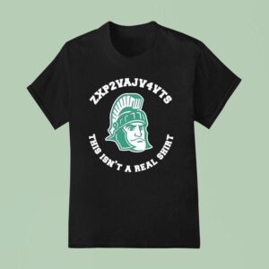 Michigan State Spartans This Isn T A Real T Shirt