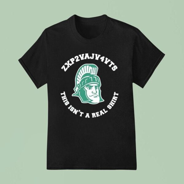 Michigan State Spartans This Isn T A Real T Shirt