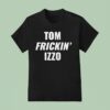 Michigan State Spartans Tom Frickin Izzo T Shirt