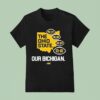 Michigan Wolverines The Ohio State Our Bichigan T Shirt