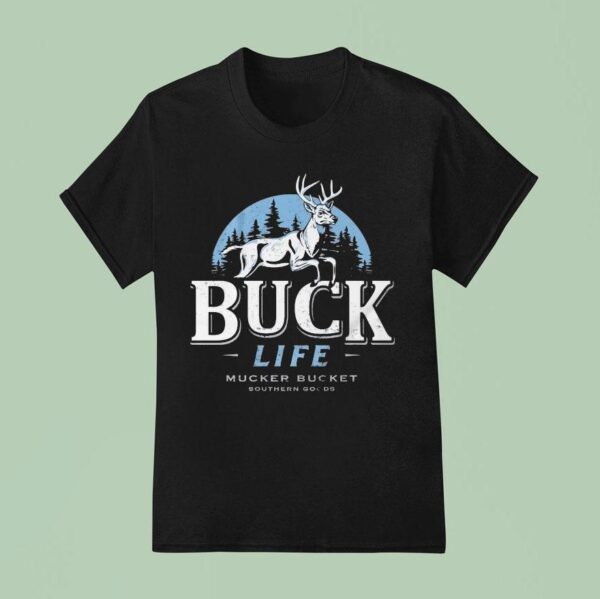 Mucker Bucket Buck Life Southern Goods T Shirt