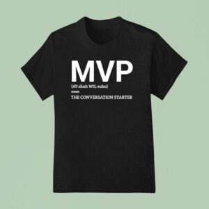 Mvp Noun The Conversation Starter T Shirt