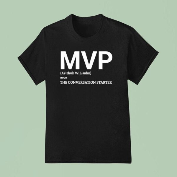 Mvp Noun The Conversation Starter T Shirt
