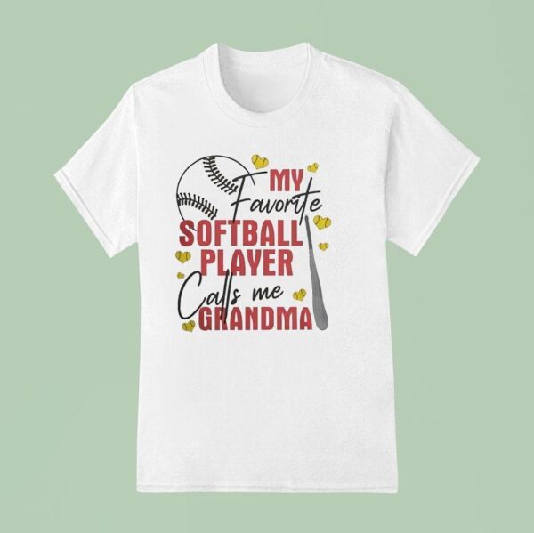 My Favorite Softball Player Calls Me Grandma T Shirt