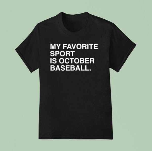 My Favorite Sport Is October Baseball Chicago Cubs T Shirt