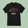 My Give A Sht Meter T Shirt