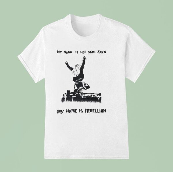 My Name Is Not Sami Zayn My Name Is Rebellion T Shirt