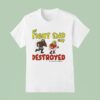 My Tight End Got Destroyed In Fantasy Football T Shirt