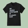 My Whole Existence Is Flawed Nin T Shirt
