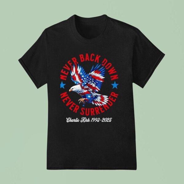 Never Back Down Never Surrender Charlie Kirk T Shirt