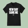 New Day Same Me Motivational T Shirt