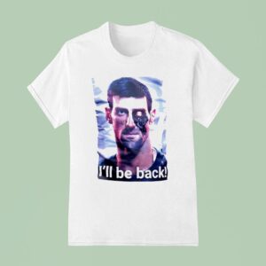 Novak Djokovic Terminator I Ll Be Back T Shirt