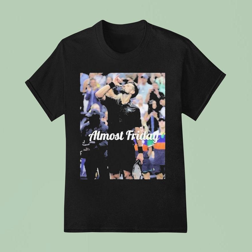 Novak Djokovic Us Open Almost Friday T Shirt