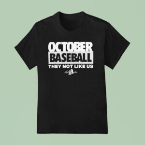 October Baseball They Not Like Us Los Angeles Dodgers T Shirt