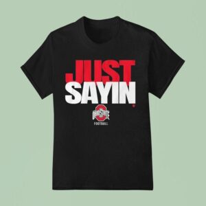 Ohio State Buckeyes Julian Sayin Just Sayin T Shirt