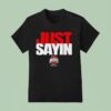 Ohio State Football Julian Sayin Just Sayin T Shirt