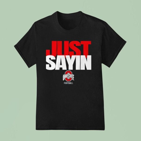 Ohio State Football Julian Sayin Just Sayin T Shirt