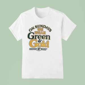 On Sundays We Wear Green And Gold Green Bay Packers T Shirt