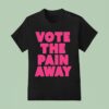 Peaches Vote The Pain Away T Shirt