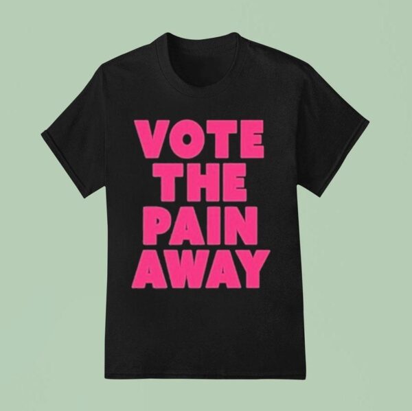 Peaches Vote The Pain Away T Shirt