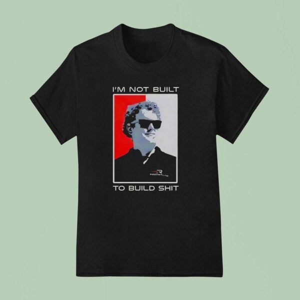 Peter Beck I M Not Built To Build Sh T Shirt