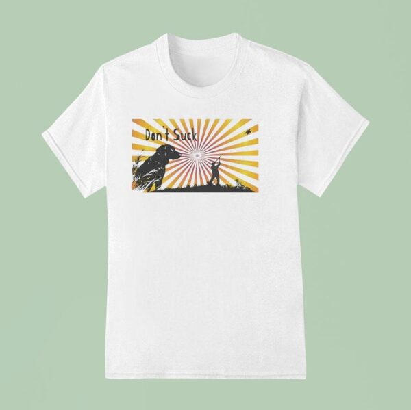 Pheasant Hunting Don T Suck T Shirt