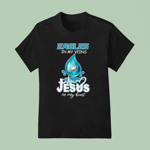 Philadelphia Eagles In My Veins Jesus In My Hear T Shirt